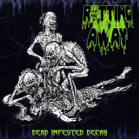 Rotting Away : Dead Infested Decay